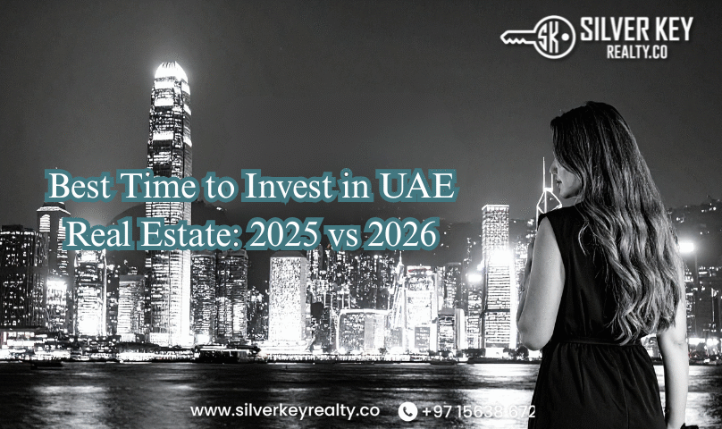 Best Time to Invest in UAE Real Estate: 2025 vs 2026