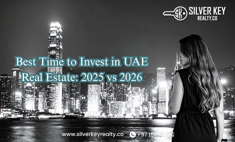 Best Time to Invest in UAE Real Estate: 2025 vs 2026